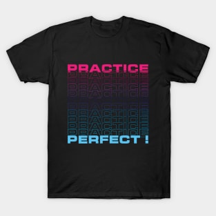 Practice makes Perfect T-Shirt